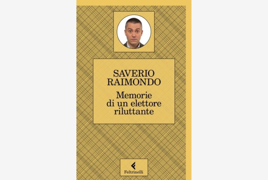 'Memorie di un elettore riluttante' Il nuovo libro di Saverio Raimondo